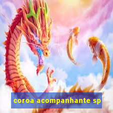 coroa acompanhante sp